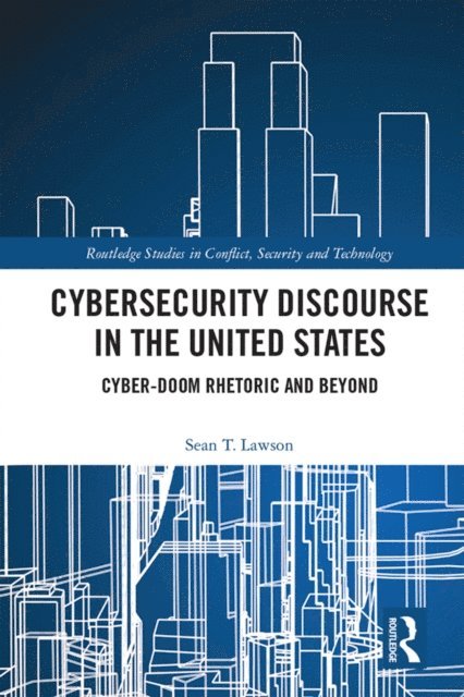 Sean T. Lawson - Cybersecurity Discourse in the United States, E-bok