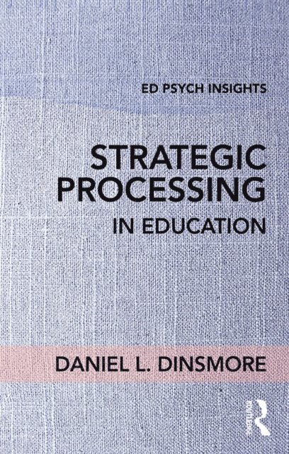 Daniel L. Dinsmore - Strategic Processing in Education, E-bok
