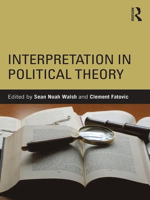 Sean Noah Walsh, Clement Fatovic - Interpretation in Political Theory, E-bok