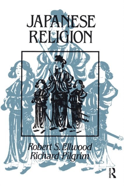 Richard Pilgrim, Robert Ellwood - Japanese Religion, E-bok