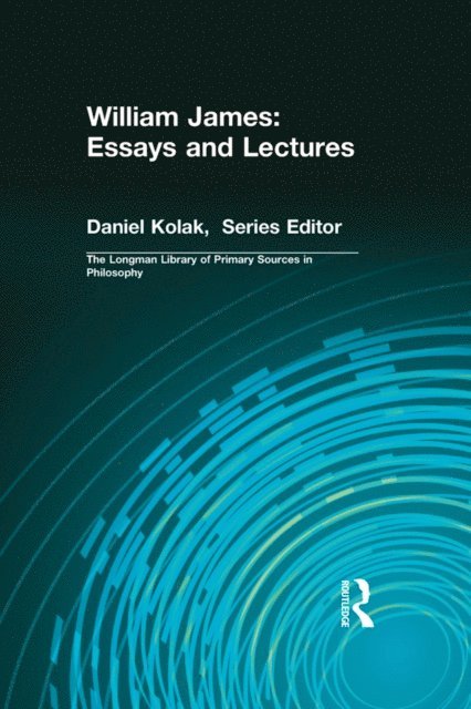 William James, Daniel Kolak, Richard Kamber - William James: Essays and Lectures, E-bok