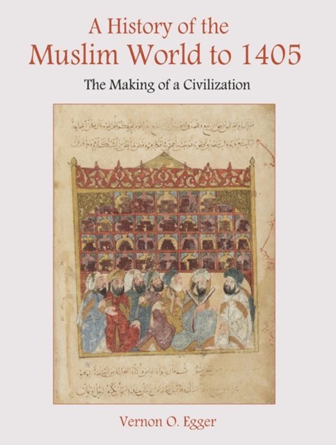 Vernon Egger - History of the Muslim World to 1405, E-bok