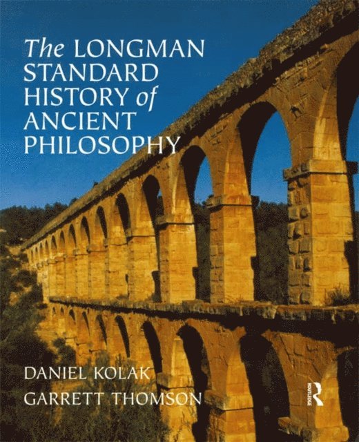 Garrett Thomson, Daniel Kolak - Longman Standard History of Ancient Philosophy, E-bok
