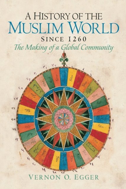 Vernon Egger - History of the Muslim World since 1260, E-bok