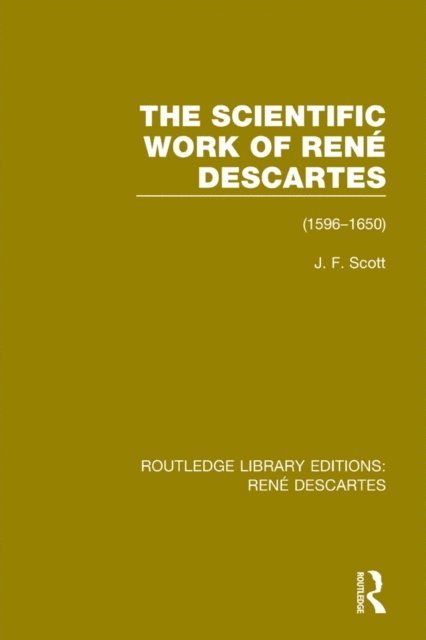 J. F. Scott - Scientific Work of Rene Descartes, E-bok