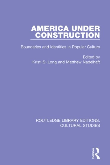 Matthew Nadelhaft, Kristi S. Long - America Under Construction, E-bok