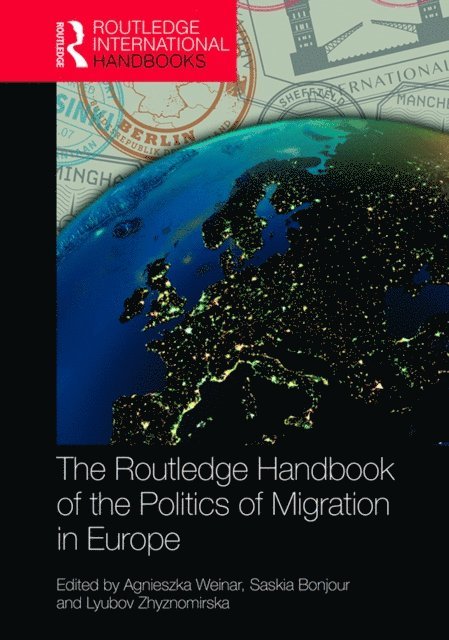 Lyubov Zhyznomirska, Agnieszka Weinar, Saskia Bonjour - Routledge Handbook of the Politics of Migration in Europe, E-bok
