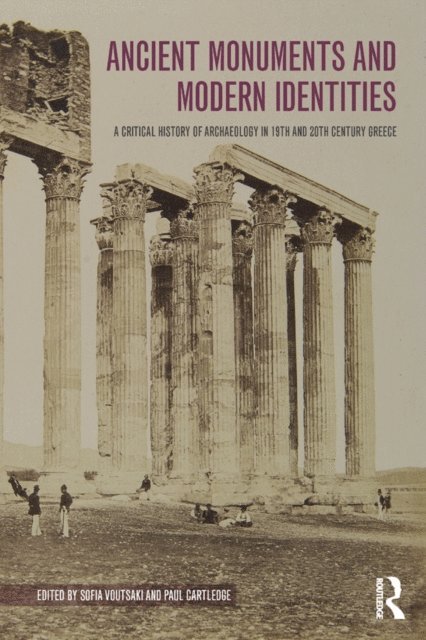 Paul Cartledge, Sofia Voutsaki - Ancient Monuments and Modern Identities, E-bok