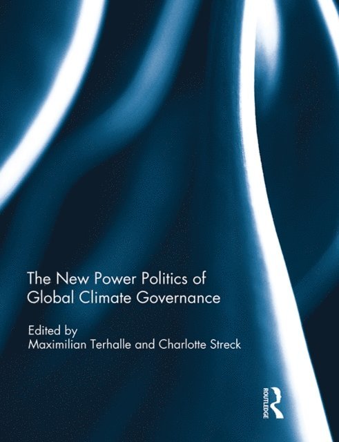 Charlotte Streck, Maximilian Terhalle - New Power Politics of Global Climate Governance, E-bok