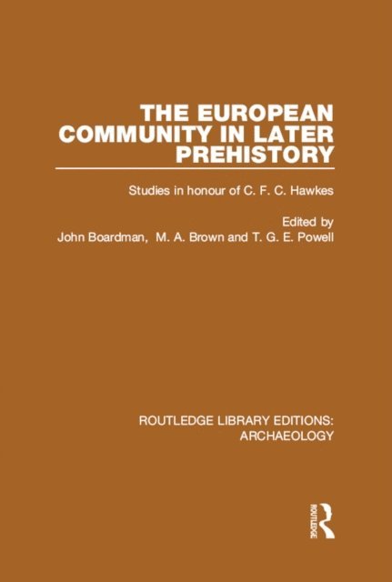 T.G.E. Powell, M.A. Brown, John Boardman - European Community in Later Prehistory, E-bok