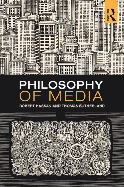 Thomas Sutherland, Robert Hassan - Philosophy of Media, E-bok
