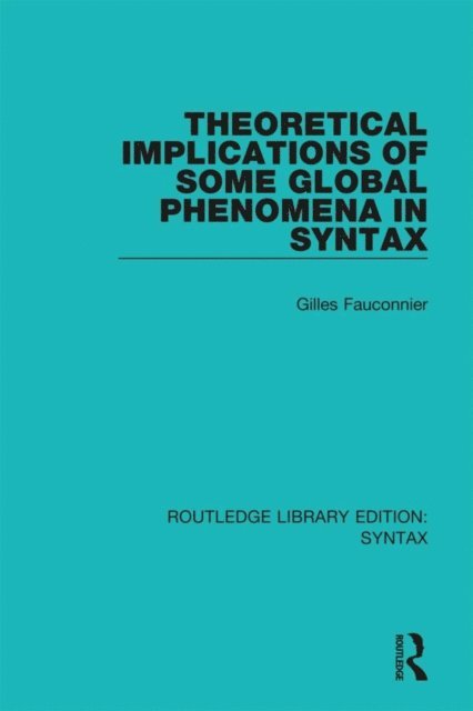 Gilles Fauconnier - Theoretical Implications of Some Global Phenomena in Syntax, E-bok