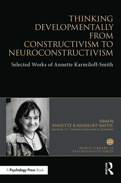 Mark H Johnson, Michael S. C. Thomas, Annette Karmiloff-Smith - Thinking Developmentally from Constructivism to Neuroconstructivism, E-bok