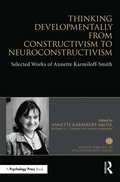Thinking Developmentally from Constructivism to Neuroconstructivism