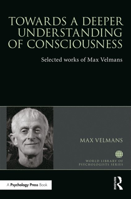 Max Velmans - Towards a Deeper Understanding of Consciousness, E-bok