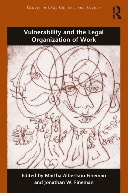 Jonathan W. Fineman, Martha Albertson Fineman - Vulnerability and the Legal Organization of Work, E-bok