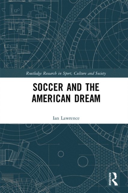 Ian Lawrence - Soccer and the American Dream, E-bok
