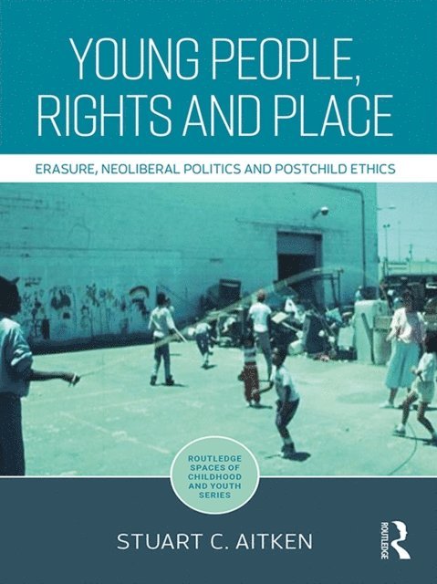Stuart Aitken - Young People, Rights and Place, E-bok