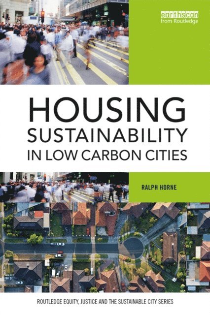 Ralph Horne - Housing Sustainability in Low Carbon Cities, E-bok