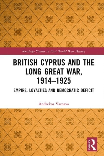 Andrekos Varnava - British Cyprus and the Long Great War, 1914-1925, E-bok