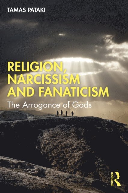 Tamas Pataki - Religion, Narcissism and Fanaticism, E-bok