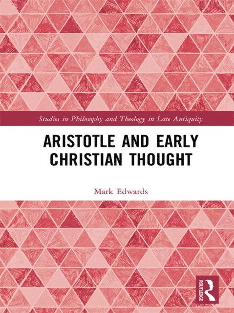 Mark Edwards - Aristotle and Early Christian Thought, E-bok
