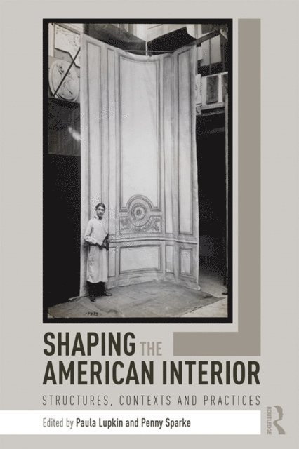 Penny Sparke, Paula Lupkin - Shaping the American Interior, E-bok