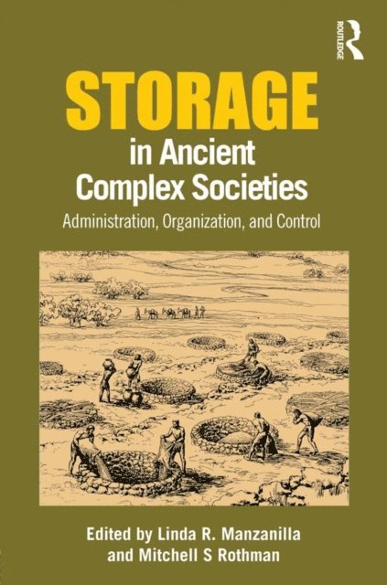 Mitchell Rothman, Linda R. Manzanilla - Storage in Ancient Complex Societies, E-bok