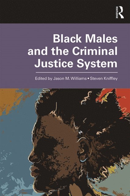Steven Kniffley, Jason M. Williams - Black Males and the Criminal Justice System, E-bok