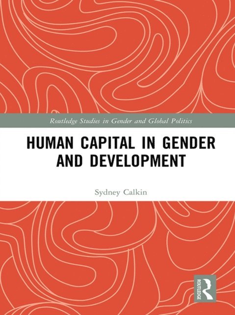 Sydney Calkin - Human Capital in Gender and Development, E-bok