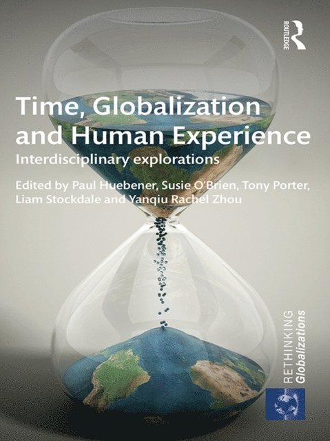 Yanqiu Rachel Zhou, Liam Stockdale, Tony Porter, Susie O'Brien, Paul Huebener - Time, Globalization and Human Experience, E-bok