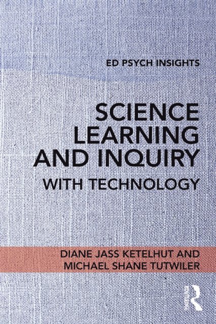 Michael Shane Tutwiler, Diane Jass Ketelhut - Science Learning and Inquiry with Technology, E-bok