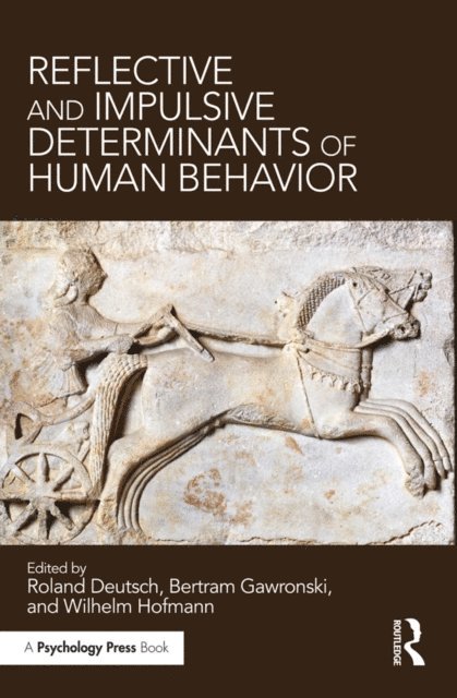 Wilhelm Hofmann, Bertram Gawronski, Roland Deutsch - Reflective and Impulsive Determinants of Human Behavior, E-bok