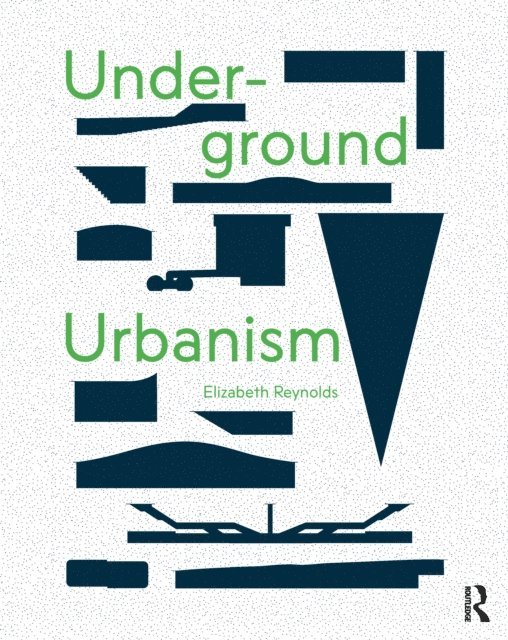Elizabeth Reynolds - Underground Urbanism, E-bok