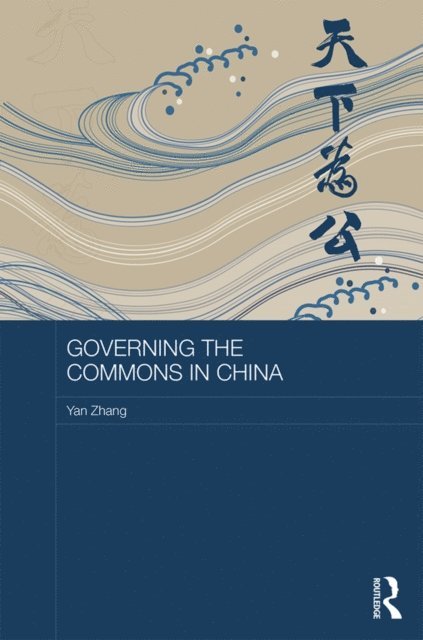 Yan Zhang - Governing the Commons in China, E-bok