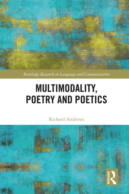 Richard Andrews - Multimodality, Poetry and Poetics, E-bok