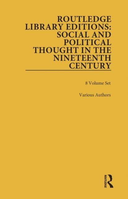 Various - Routledge Library Editions: Social and Political Thought in the Nineteenth Century, E-bok