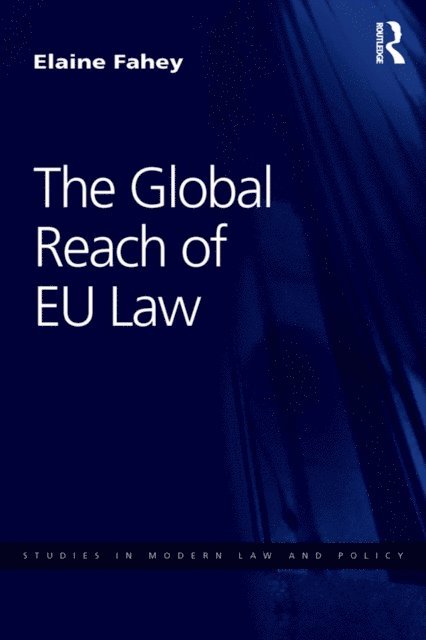 Elaine Fahey - Global Reach of EU Law, E-bok