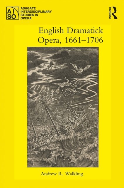 Andrew R. Walkling - English Dramatick Opera, 1661-1706, E-bok