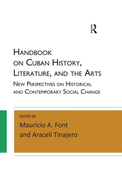 Araceli Tinajero, Mauricio A. Font - Handbook on Cuban History, Literature, and the Arts, E-bok