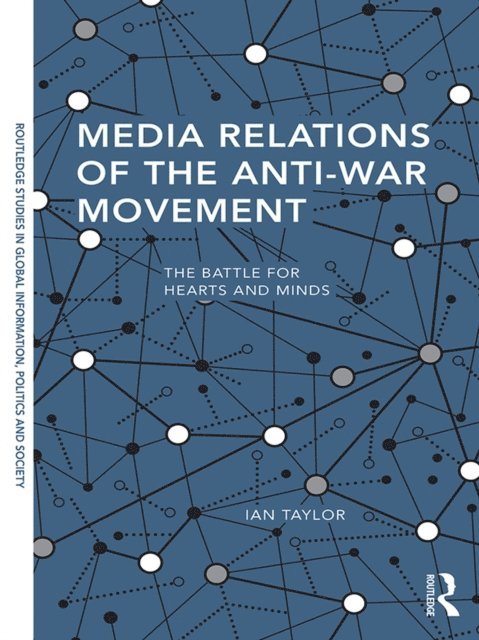 Ian Taylor - Media Relations of the Anti-War Movement, E-bok