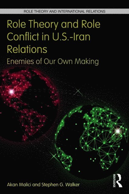 Stephen G. Walker, Akan Malici - Role Theory and Role Conflict in U.S.-Iran Relations, E-bok