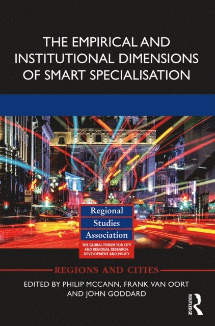 John Goddard, Frank van Oort, Philip McCann - Empirical and Institutional Dimensions of Smart Specialisation, E-bok