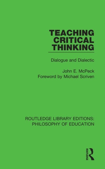 John E. McPeck - Teaching Critical Thinking, E-bok