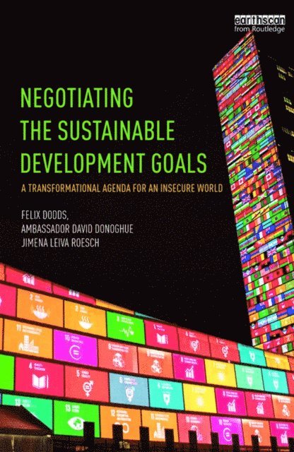 Jimena Leiva Roesch, Ambassador David Donoghue, Felix Dodds - Negotiating the Sustainable Development Goals, E-bok