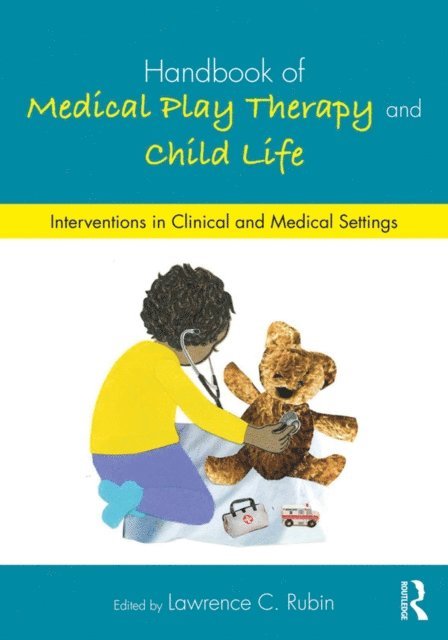 Lawrence C. Rubin - Handbook of Medical Play Therapy and Child Life, E-bok