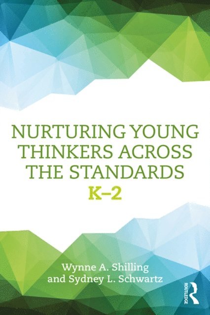 Sydney L. Schwartz, Wynne A. Shilling - Nurturing Young Thinkers Across the Standards, E-bok