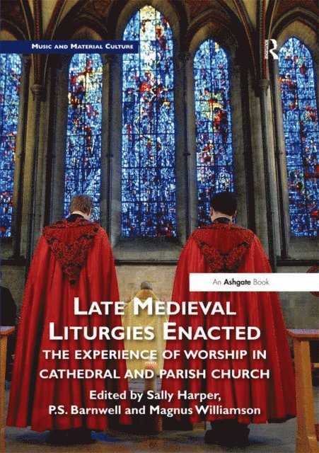 Magnus Williamson, P Barnwell, Sally Harper - Late Medieval Liturgies Enacted, E-bok