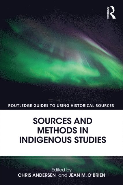Jean M. O'Brien, Chris Andersen - Sources and Methods in Indigenous Studies, E-bok