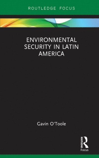 Gavin O'Toole - Environmental Security in Latin America, E-bok